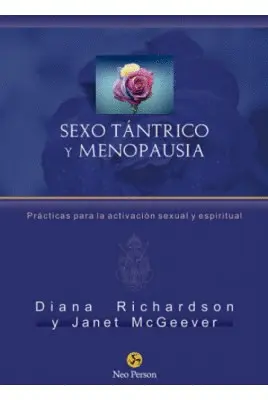 SEXO TÁNTRICO Y MENOPAUSIA : PRÁCTICAS PARA LA ACTIVACIÓN SEXUAL Y ESPIRITUAL