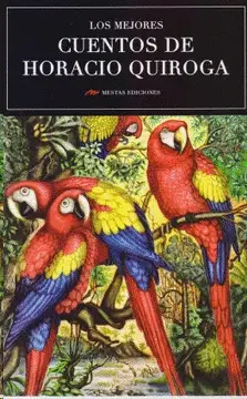 LOS MEJORES CUENTOS DE HORACIO QUIROGA LOS MEJORES CUENTOS DE HORACIO QUIROGA
