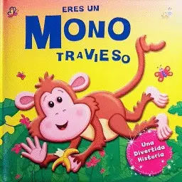ERES UN MONO TRAVIESO. CUENTOS DE REGALO. EDIC. ILUSTRADO (ESPAÑOL) ERES UN MONO TRAVIESO. CUENTOS DE REGALO. EDIC. ILUSTRADO (ESPAÑOL)