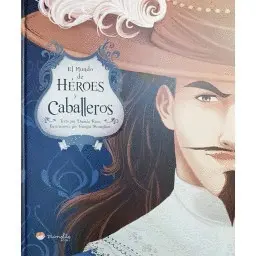 HEROES Y CABALLEROS. LIBROS ILUSTRADOS. EDIC. ILUSTRADO (ESPAÑOL)