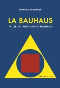 LA BAUHAUS: TALLER DEL MOVIMIENTO MODERNO