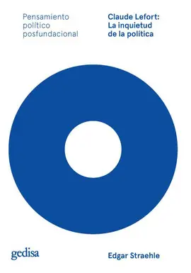 CLAUDE LEFORT : LA INQUIETUD DE LA POLÍTICA