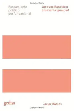 JACQUES RANCIERE: ENSAYAR LA IGUALDAD