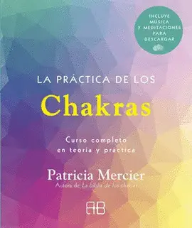 LA PRÁCTICA DE LOS CHAKRAS LA PRÁCTICA DE LOS CHAKRAS