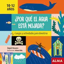 ¿POR QUÉ EL AGUA ESTÁ MOJADA?