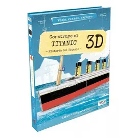 CONSTRUYE EL TITÁNIC - 3D. VIAJA, CONOCE, EXPLORA. CON MAQUETA EDIC. ILUSTRADO (