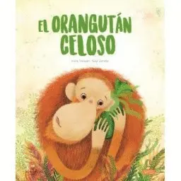 EL ORANGUTAN CELOSO. LIBROS ILUSTRADOS.  EDIC. ILUSTRADO (ESPAÑOL)