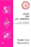 LOCOS POR LOS NUMEROS. JUEGOS ACOMPANADOS DE AVENTURAS INTELECTUALES