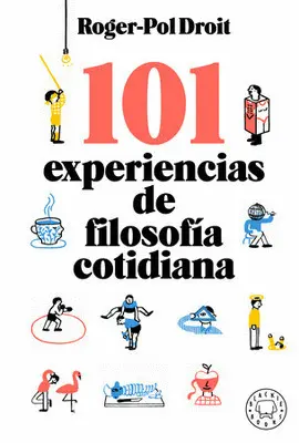 101 EXPERIENCIAS DE FILOSOFÍA COTIDIANA / ASOMBRATE A TI MISMO: 101 EXPERIMENTOS EN LA FILOSOFÍA DE LA VIDA COTIDIANA 101 EXPERIENCIAS DE FILOSOFÍA COTIDIANA / ASOMBRATE A TI MISMO: 101 EXPERIMENTOS EN LA FILOSOFÍA DE LA VIDA COTIDIANA