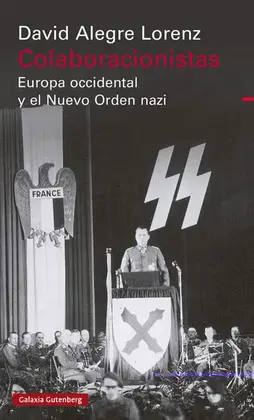 COLABORACIONISTAS: EUROPA OCCIDENTAL Y EL NUEVO ORDEN NAZI COLABORACIONISTAS: EUROPA OCCIDENTAL Y EL NUEVO ORDEN NAZI