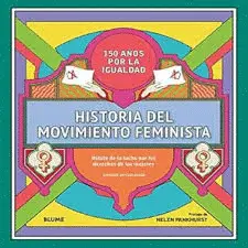 HISTORIA DEL MOVIMIENTO FEMINISTA: RELATO DE LA LUCHA POR LOS DERECHOS DE LAS MUJERES (ED. 2023)