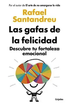 LAS GAFAS DE LA FELICIDAD : DESCUBRE TU FORTALEZA EMOCIONAL