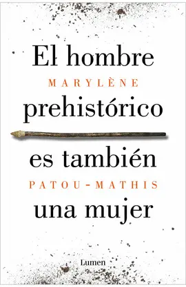 EL HOMBRE PREHISTÓRICO ES TAMBIÉN UNA MUJER