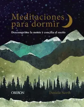MEDITACIONES PARA DORMIR : DESCOMPRIME LA MENTE Y CONCILIA EL SUEÑO
