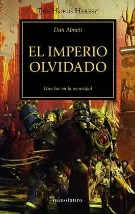 LA HEREJIA DE HORUS 27: EL IMPERIO OLVIDADO: UNA LUZ EN LA OSCURIDAD