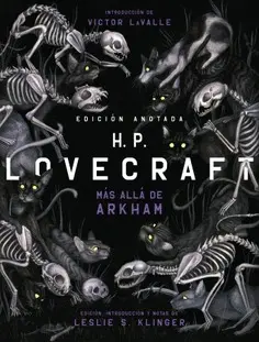 H. P. LOVECRAFT ANOTADO. MÁS ALLÁ DE ARKHAM H. P. LOVECRAFT ANOTADO. MÁS ALLÁ DE ARKHAM