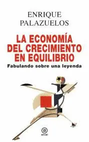 LA ECONOMÍA DEL CRECIMIENTO EN EQUILIBRIO : FABULANDO SOBRE UNA LEYENDA