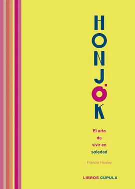 HONJOK. EL ARTE DE VIVIR EN SOLEDAD HONJOK. EL ARTE DE VIVIR EN SOLEDAD