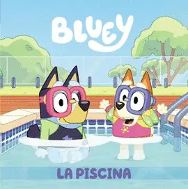 BLUEY. UN CUENTO - LA PISCINA BLUEY. UN CUENTO - LA PISCINA