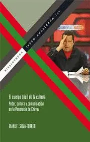 EL CUERPO DOCIL DE LA CULTURA: PODER, CULTURA Y COMUNICACION EN LA VENEZUELA DE CHAVEZ