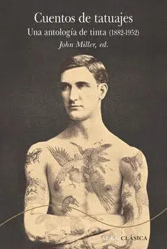 CUENTOS DE TATUAJES: UNA ANTOLOGIA DE TINTA (1882-1952)