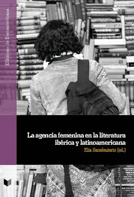 LA AGENCIA FEMENINA EN LA LITERATURA IBÉRICA Y LATINOAMERICANA