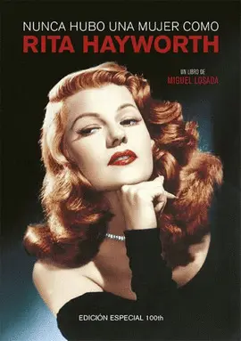 NUNCA HUBO UNA MUJER COMO RITA HAYWORTH NUNCA HUBO UNA MUJER COMO RITA HAYWORTH