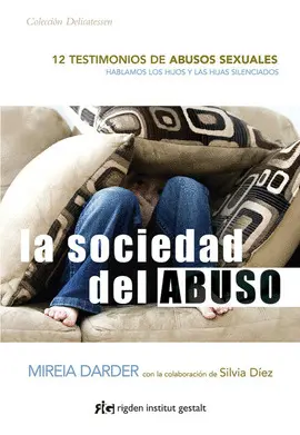 LA SOCIEDAD DEL ABUSO : 12 TESTIMONIOS DE ABUSOS SEXUALES
