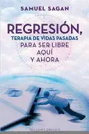 REGRESION, TERAPIA DE VIDAS PASADAS