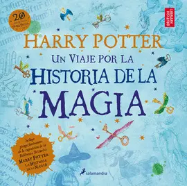 UN VIAJE POR LA HISTORIA DE LA MAGIA (HARRY POTTER) UN VIAJE POR LA HISTORIA DE LA MAGIA (HARRY POTTER)