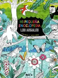 MI PEQUEÑA ENCICLOPEDIA. LOS ANIMALES: COLOREA Y DESCUBRE