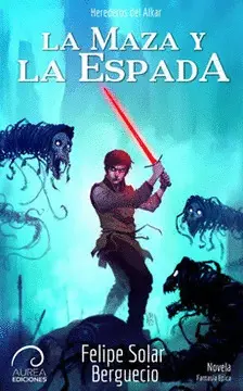LA MAZA Y LA ESPADA (HEREDEROS DEL ALKAR #1)