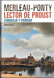 MERLEAU-PONTY LECTOR DE PROUST: LENGUAJE Y VERDAD MERLEAU-PONTY LECTOR DE PROUST: LENGUAJE Y VERDAD