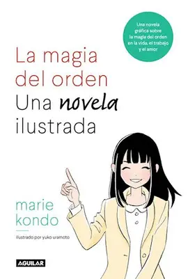 LA MAGIA DEL ORDEN : UNA NOVELA ILUSTRADA