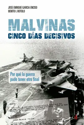 MALVINAS: CINCO DÍAS DECISIVOS