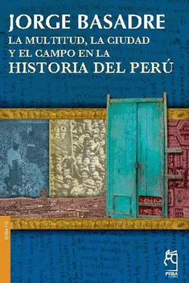 LA MULTITUD, LA CIUDAD Y EL CAMPO EN LA HISTORIA DEL PERÚ LA MULTITUD, LA CIUDAD Y EL CAMPO EN LA HISTORIA DEL PERÚ