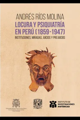 LOCURA Y PSIQUIATRÍA EN PERÚ (1859-1947) LOCURA Y PSIQUIATRÍA EN PERÚ (1859-1947)