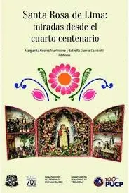 SANTA ROSA DE LIMA: MIRADAS DESDE EL CUARTO CENTENARIO