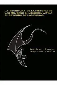 LA ESCRITURA DE LA HISTORIA DE LAS MUJERES EN AMERICA LATINA EL RETORNO DE LAS DIOSAS