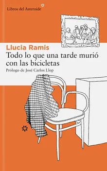 TODO LO QUE UNA TARDE MURIÓ CON LAS BICICLETAS TODO LO QUE UNA TARDE MURIÓ CON LAS BICICLETAS