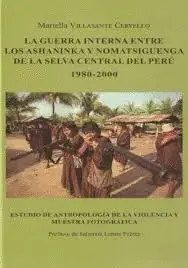 LOS ASHANINKA Y  NOMATSIGUENGA DE LA SELVA  CENTRAL DEL PERÚ 1980 - 2000